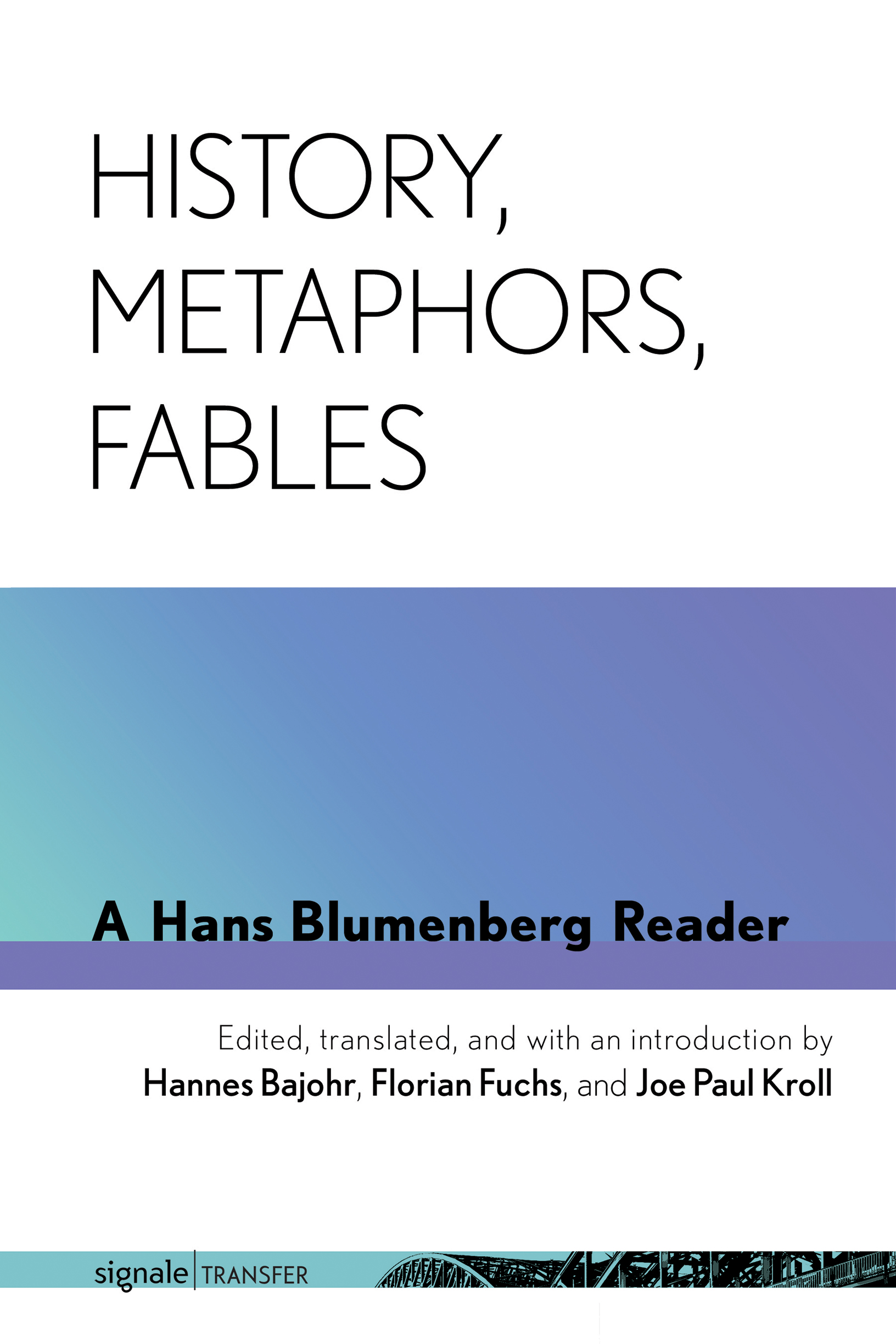 HISTORY METAPHORS FABLES A Hans Blumenberg Reader HANS BLUMENBERG Edited - photo 1