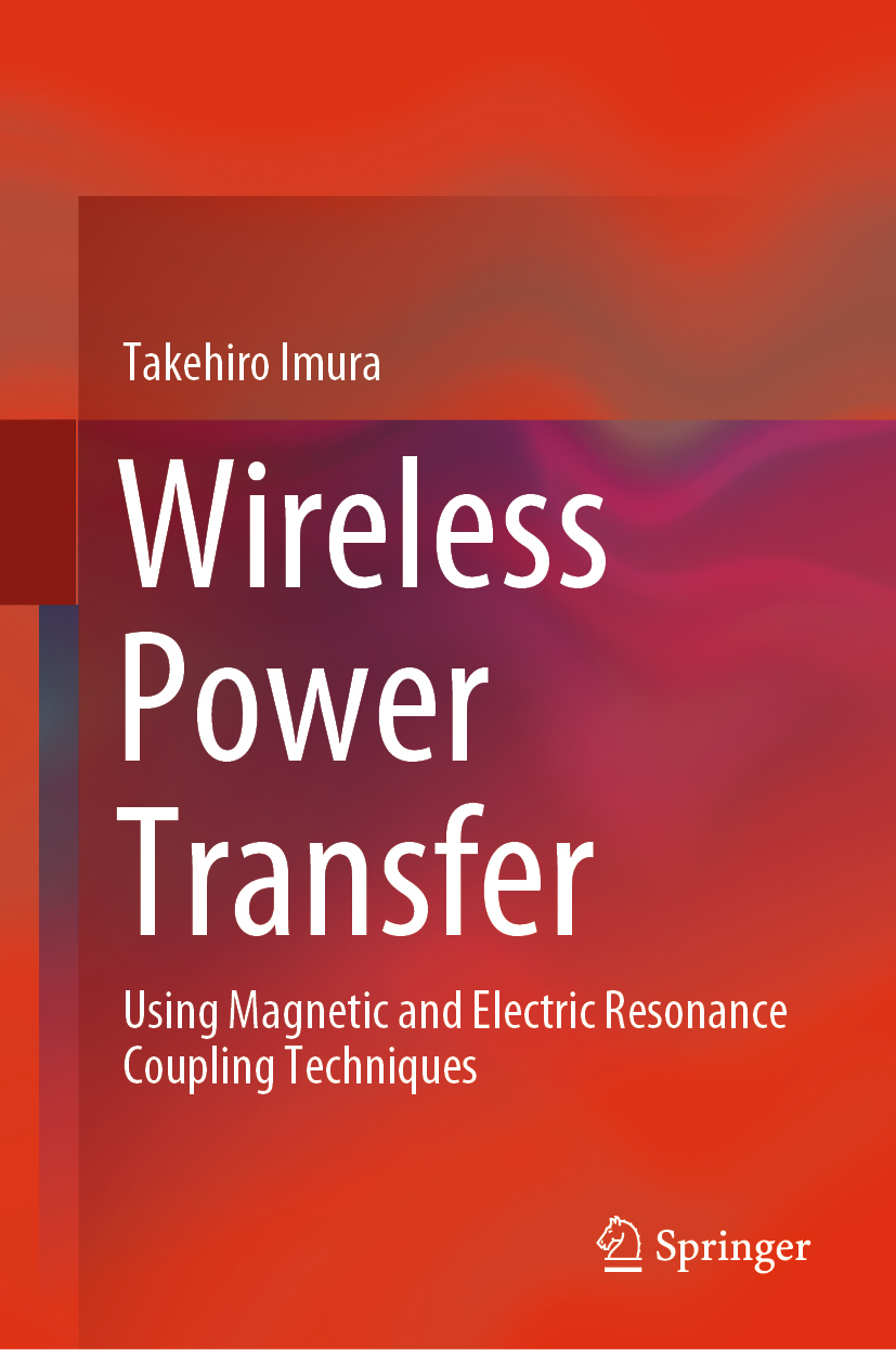 Takehiro Imura Wireless Power Transfer Using Magnetic and Electric Resonance - photo 1