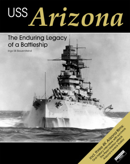 Bauernfeind - Uss Arizona : The Enduring Legacy of a Battleship