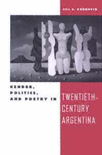 Gender Politics and Poetry in Twentieth-Century Argentina Jill S - photo 1