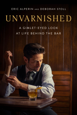 Eric Alperin - Unvarnished: A Gimlet-eyed Look at Life Behind the Bar