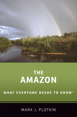 Mark J. Plotkin The Amazon: What Everyone Needs to Know