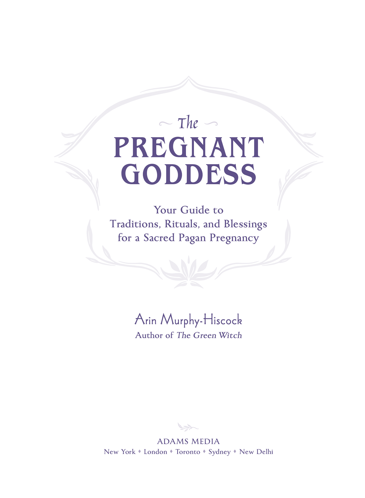 The Pregnant Goddess Your Guide to Traditions Rituals and Blessings for a Sacred Pagan Pregnancy - image 2