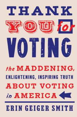 Erin Geiger Smith Thank You for Voting: The Maddening, Enlightening, Inspiring Truth About Voting in America