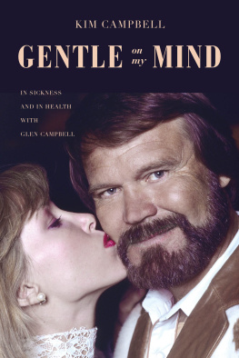 Kim Campbell Gentle on My Mind: In Sickness and in Health with Glen Campbell
