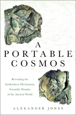 Alexander Jones A Portable Cosmos: Revealing the Antikythera Mechanism, Scientific Wonder of the Ancient World