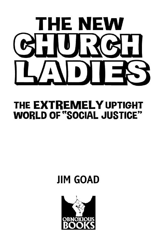 The New Church Ladies Copyright 2017 by Jim Goad First Edition Published by - photo 1