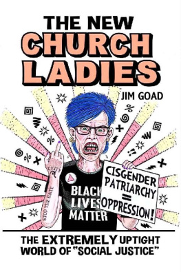 Jim Goad - The New Church Ladies: The Extremely Uptight World of Social Justice