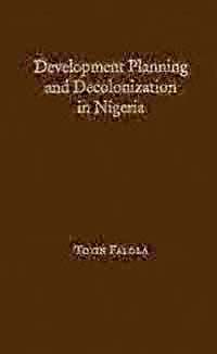 title Development Planning and Decolonization in Nigeria author - photo 1