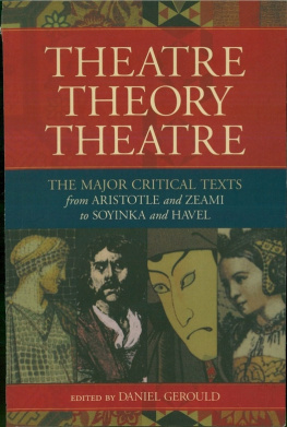 Daniel Gerould - Theatre/Theory/Theatre: The Major Critical Texts From Aristotle and Zeami to Soyinka and Havel