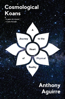 Anthony Aguirre [Aguirre - Cosmological Koans: A Journey to the Heart of Physical Reality