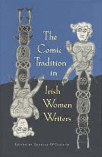 The Comic Tradition in Irish Women Writers Edited by Theresa OConnor - photo 1