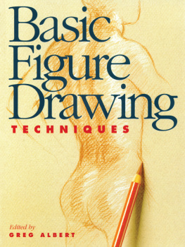 Greg Albert Basic Figure Drawing Techniques (Basic Techniques)