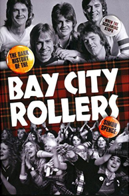 Simon Spence When the Screaming Stops: The Dark History of the Bay City Rollers
