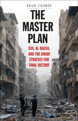 Brian H. Fishman - The Master Plan: ISIS, al-Qaeda, and the Jihadi Strategy for Final Victory