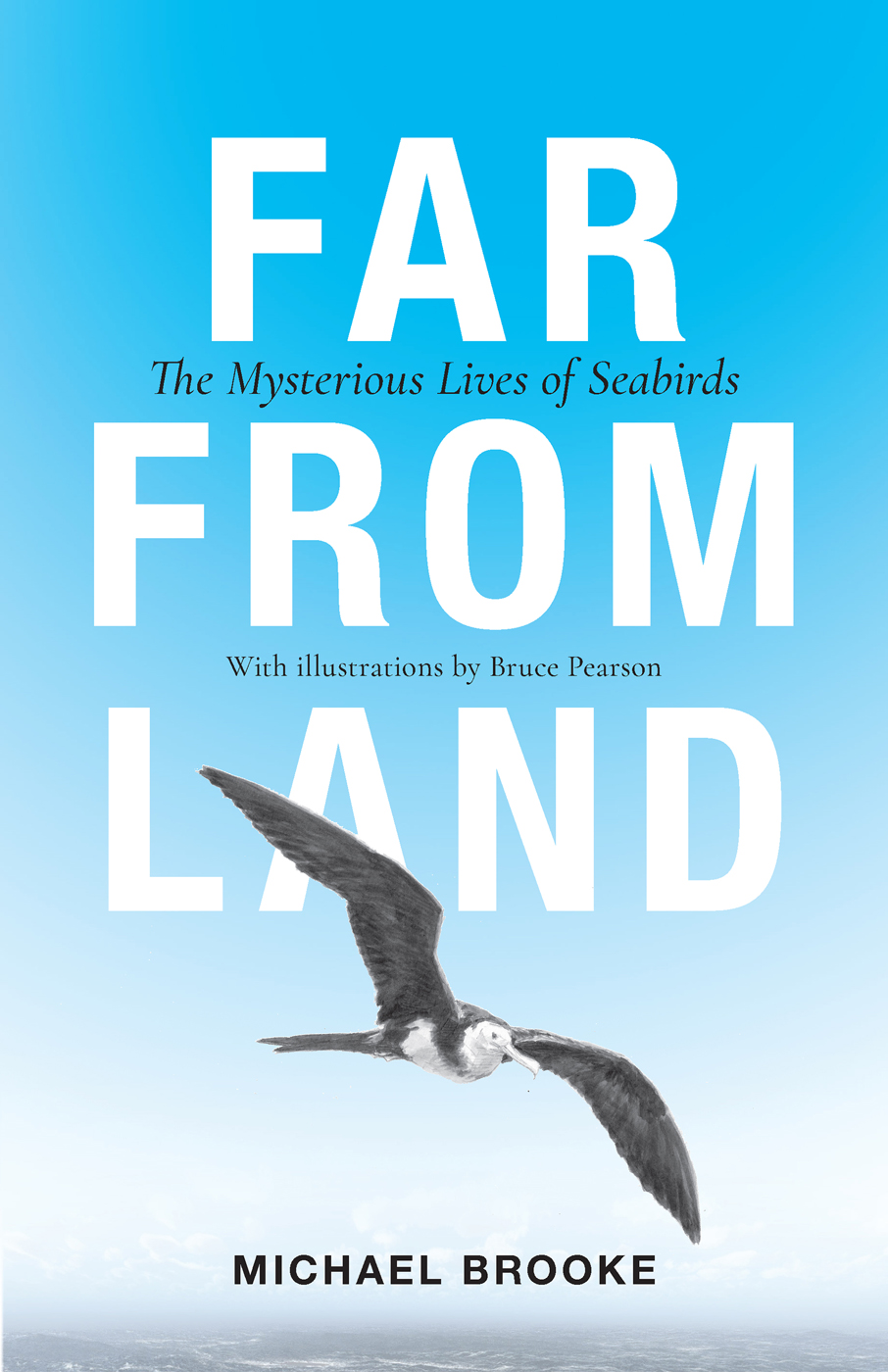 FAR FROM LAND FAR FROM LAND The Mysterious Lives of Seabirds MICHAEL - photo 1