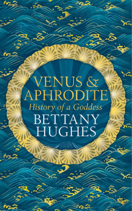 Bettany Hughes Venus and Aphrodite: History of a Goddess