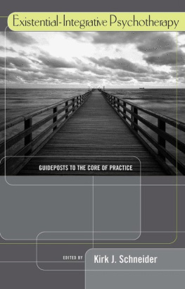 Kirk J. Schneider - Existential-Integrative Psychotherapy: Guideposts to the Core of Practice