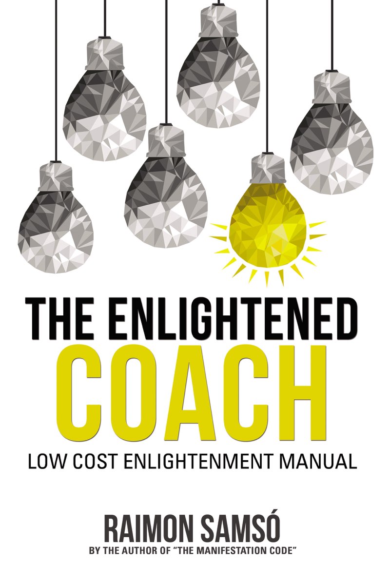 The Enlightened Coach LOW COST ENLIGHTENMENT MANUAL Raimon Sams Contents - photo 1