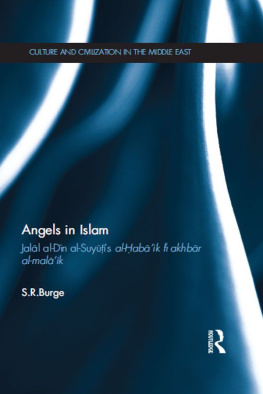 Stephen Burge - Angels in Islam: Jalal al-Din al-Suyutis al-Habaik fi akhbar al-malaik