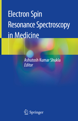 Ashutosh Kumar Shukla Electron Spin Resonance Spectroscopy in Medicine