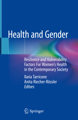 Ilaria Tarricone Health and Gender: Resilience and Vulnerability Factors For Womens Health in the Contemporary Society