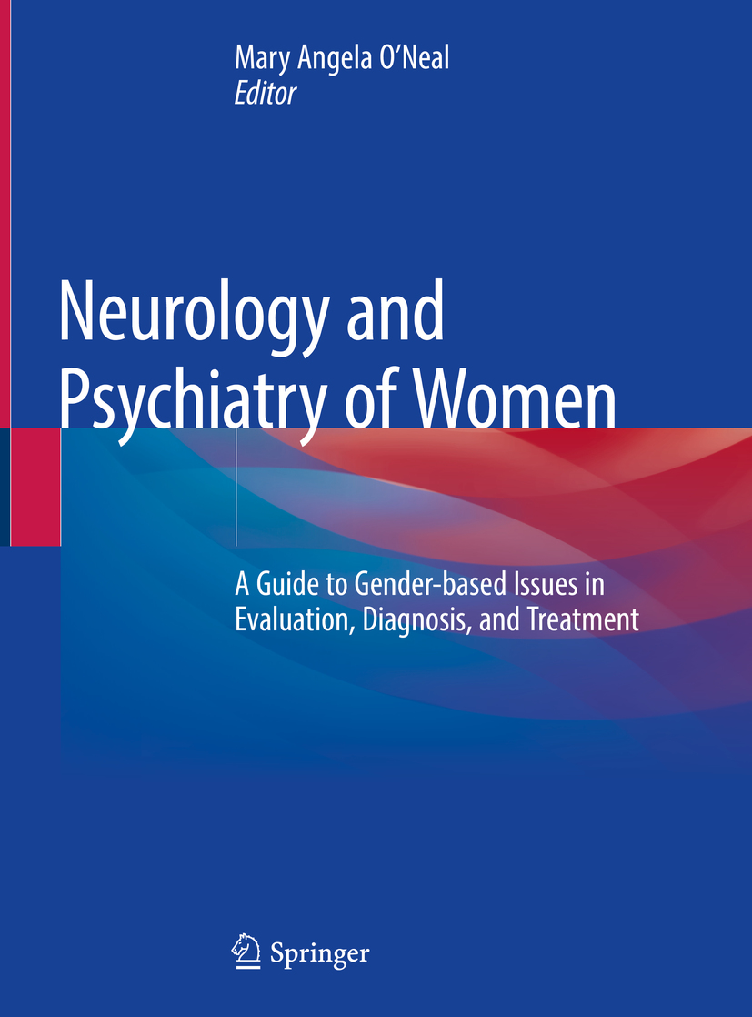 Editor Mary Angela ONeal Neurology and Psychiatry of Women A Guide to - photo 1