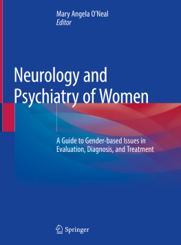 Mary Angela O’Neal - Neurology and Psychiatry of Women: A Guide to Gender-based Issues in Evaluation, Diagnosis, and Treatment