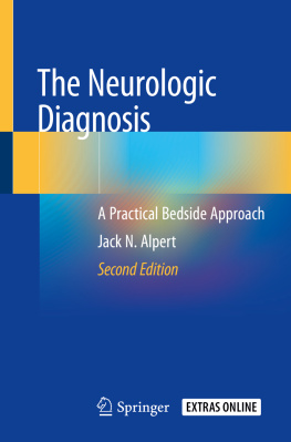 Jack N. Alpert The Neurologic Diagnosis: A Practical Bedside Approach
