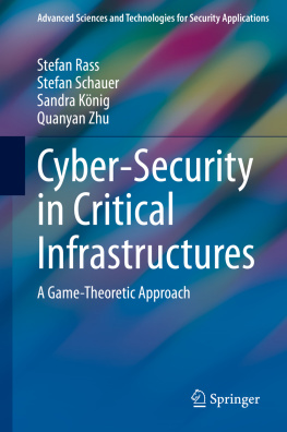 Stefan Rass Cyber-Security in Critical Infrastructures: A Game-Theoretic Approach (Advanced Sciences and Technologies for Security Applications)