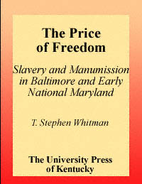 title The Price of Freedom Slavery and Manumission in Baltimore and - photo 1