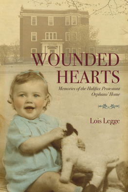 Lois Legge Wounded Hearts: Memories of the Halifax Protestant Orphans Home