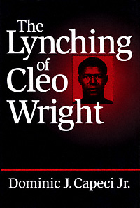 title The Lynching of Cleo Wright author Capeci Dominic J - photo 1