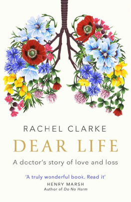 Rachel Clarke - Dear Life: A Doctor’s Story of Love and Loss