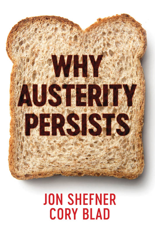 Why Austerity Persists Jon Shefner Cory Blad polity Copyright page Copyright - photo 1