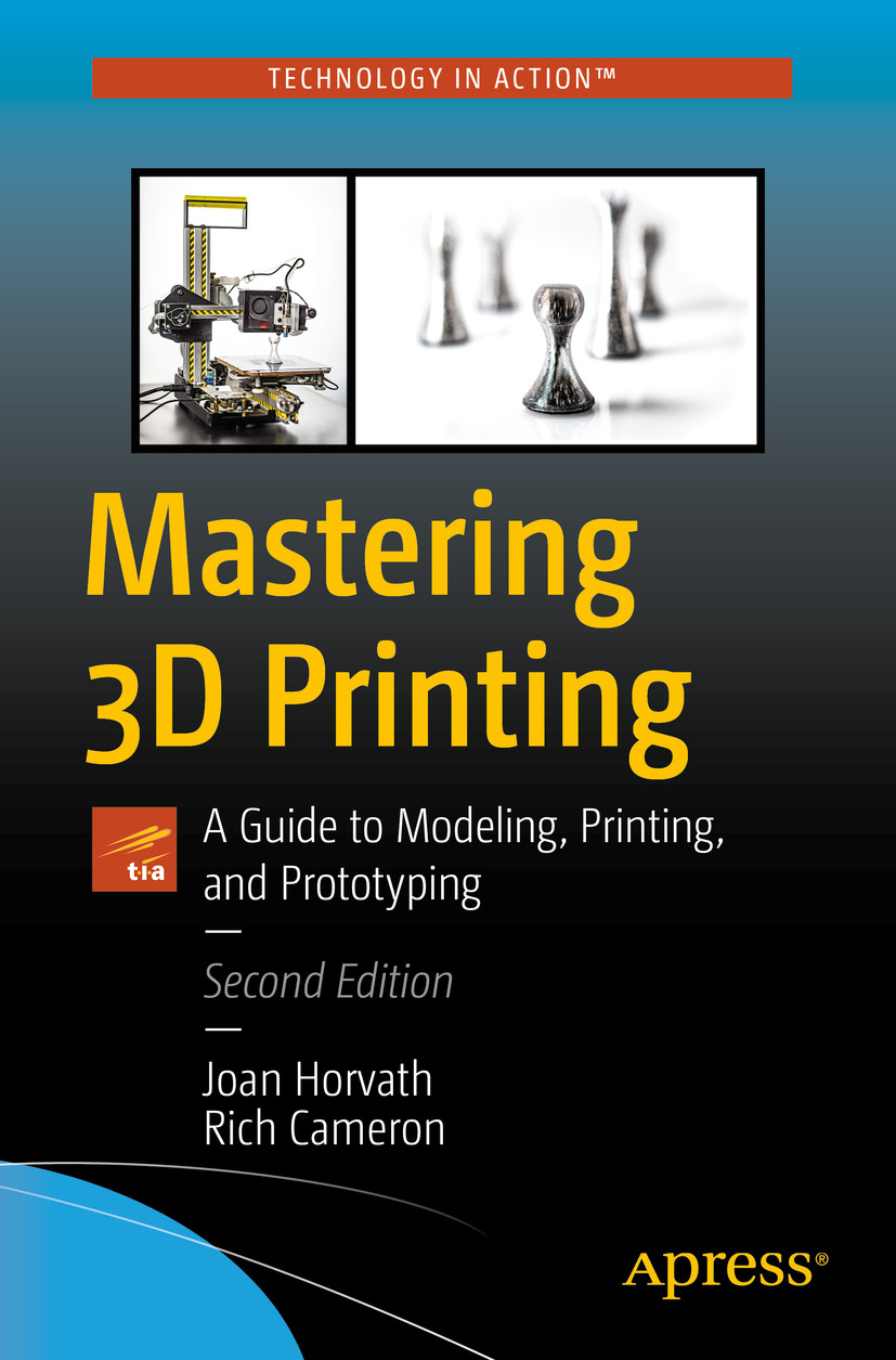 Joan Horvath and Rich Cameron Mastering 3D Printing A Guide to Modeling - photo 1