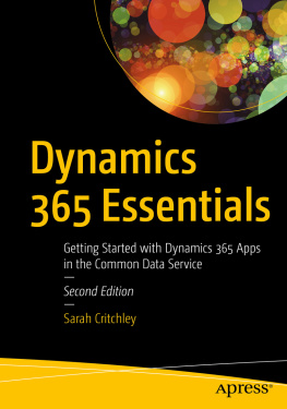 Sarah Critchley - Dynamics 365 Essentials: Getting Started with Dynamics 365 Apps in the Common Data Service