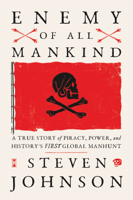 Steven Johnson - Enemy of All Mankind: A True Story of Piracy, Power, and Historys First Global Manhunt