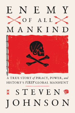 Steven Johnson Enemy of All Mankind: A True Story of Piracy, Power, and Historys First Global Manhunt