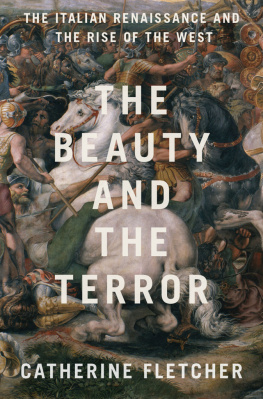 Catherine Fletcher The Beauty and the Terror: The Italian Renaissance and the Rise of the West