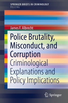 James F. Albrecht - Police Brutality, Misconduct, and Corruption: Criminological Explanations and Policy Implications