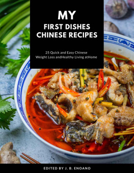 J. B. Enoano - My first dishes Chinese recipes : 25 Quick and easy Chinese cookbook weight Loss and healthy living at home