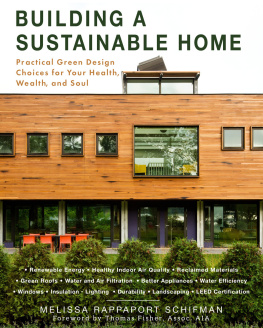 Melissa Rappaport Schifman - Building a Sustainable Home: Practical Green Design Choices for Your Health, Wealth, and Soul
