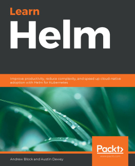 Andrew Block - Learn Helm: Improve productivity, reduce complexity, and speed up cloud-native adoption with Helm for Kubernetes
