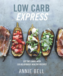 Annie Bell - Low Carb Express Cut the Carbs with 130 Deliciously Healthy Recipes