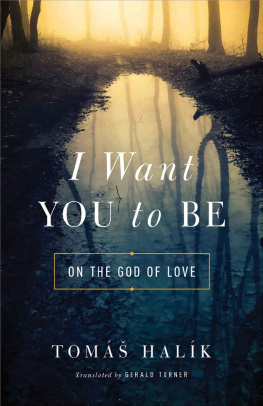 Tomáš Halík - I Want You to Be: On the God of Love