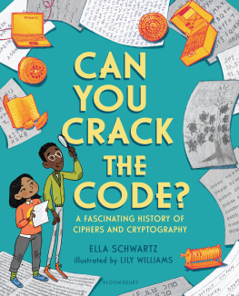 Ella Schwartz Can You Crack the Code?: A Fascinating History of Ciphers and Cryptography