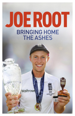 Joe Root - Bringing Home the Ashes: Winning with England