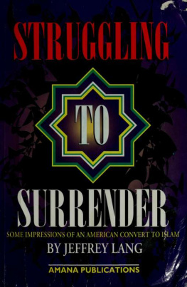 Jeffrey Lang - Struggling to surrender : some impressions of an American convert to Islam