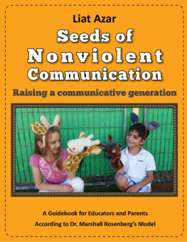 Liat Azar - Seeds of Nonviolent Communication - Raising a communicative generation: A Guidebook for Educators and Parents According to Dr. Marshall Rosenberg’s Model